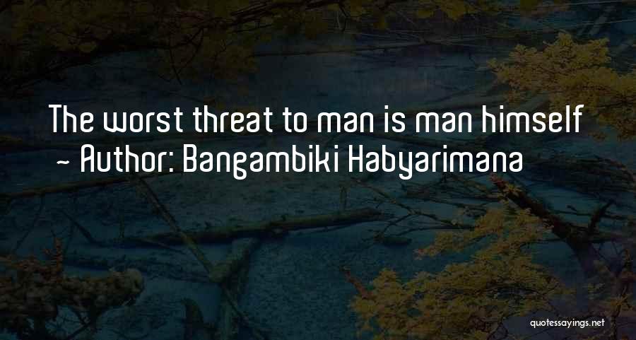 Mankind Destruction Quotes By Bangambiki Habyarimana