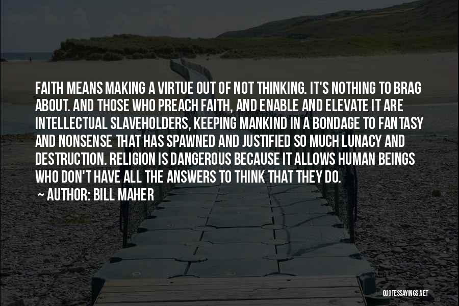 Mankind Destruction Quotes By Bill Maher