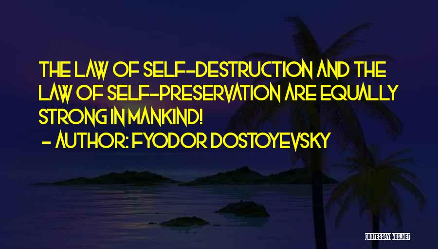 Mankind Destruction Quotes By Fyodor Dostoyevsky