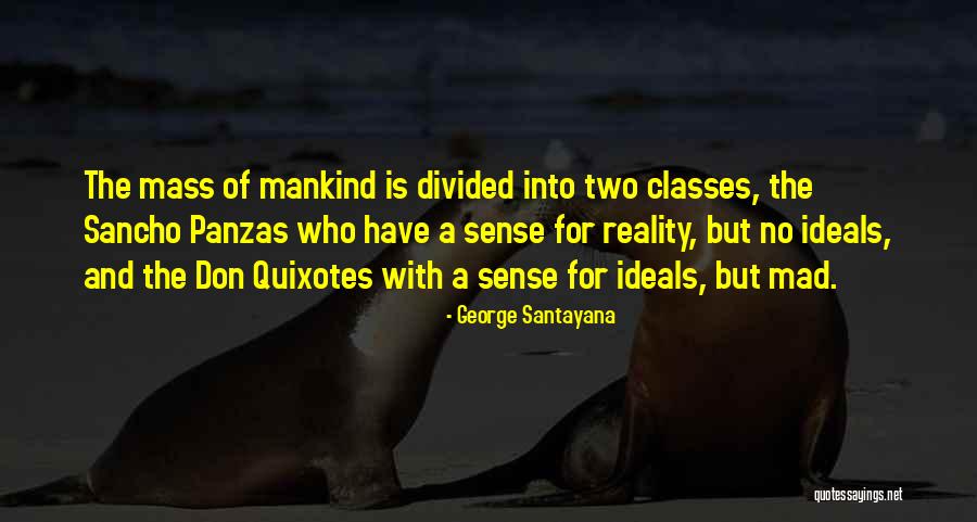 Mankind Divided Quotes By George Santayana Mankind Divided Quotes By George Santayana