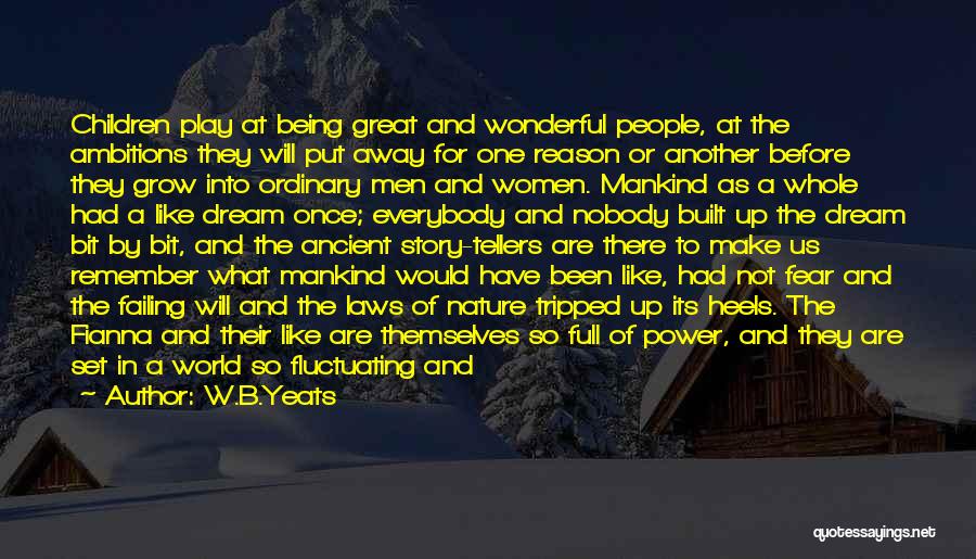 Mankind The Story Of All Of Us Quotes By W.B.Yeats