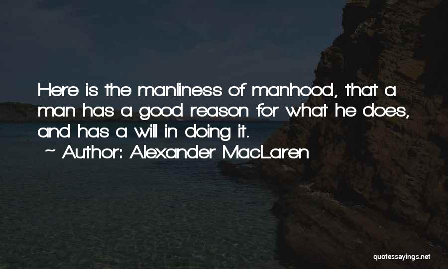 Manliness Quotes By Alexander MacLaren