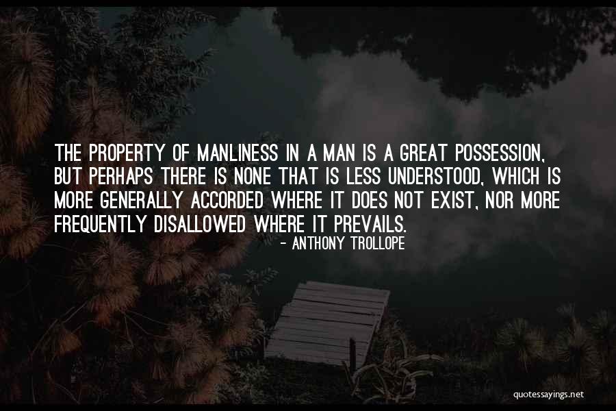 Manliness Quotes By Anthony Trollope