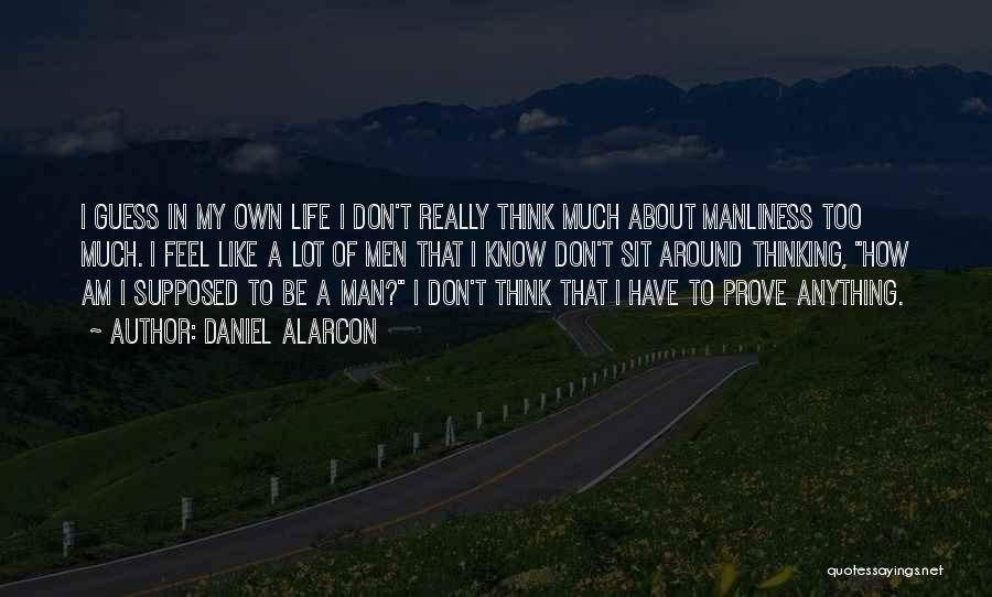 Manliness Quotes By Daniel Alarcon