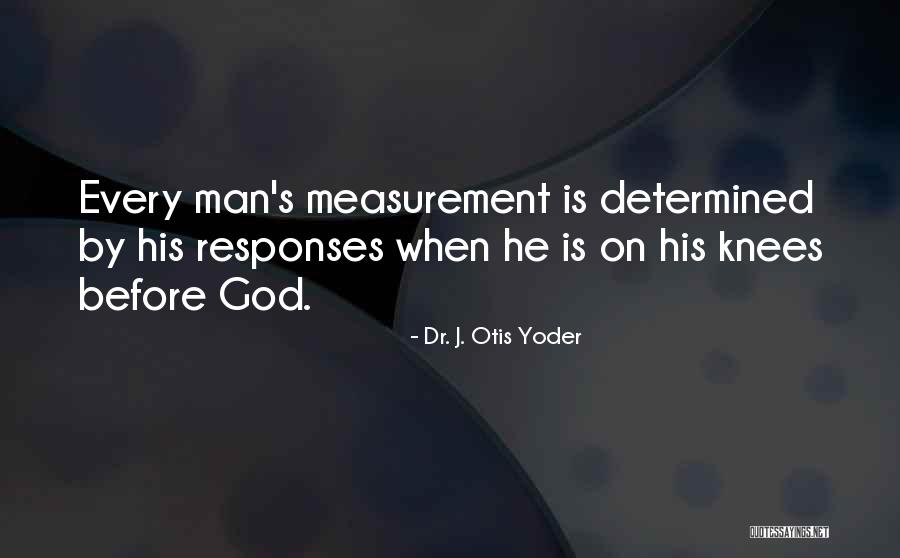 Manliness Quotes By Dr. J. Otis Yoder