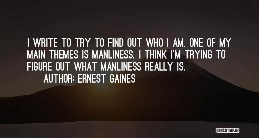 Manliness Quotes By Ernest Gaines