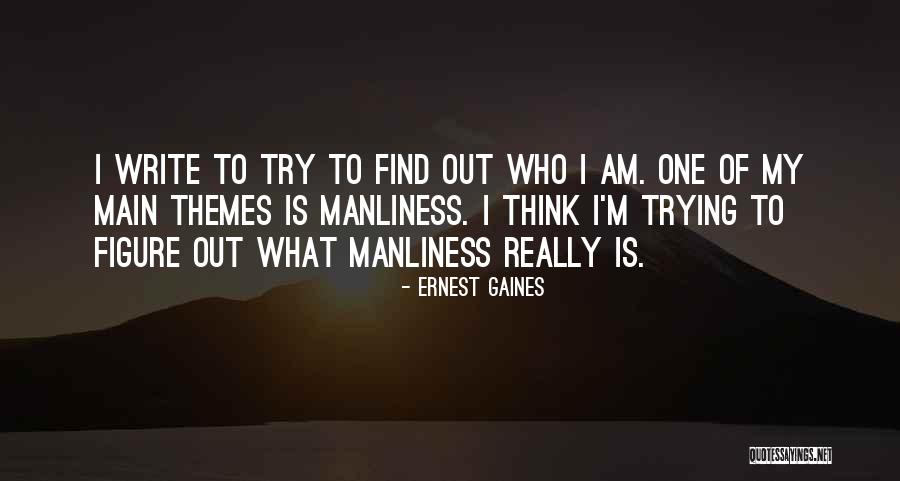 Manliness Quotes By Ernest Gaines