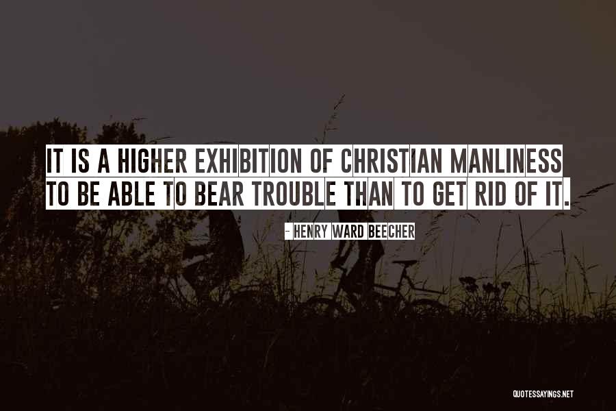 Manliness Quotes By Henry Ward Beecher