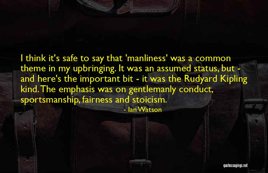 Manliness Quotes By Ian Watson