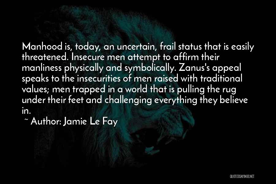 Manliness Quotes By Jamie Le Fay