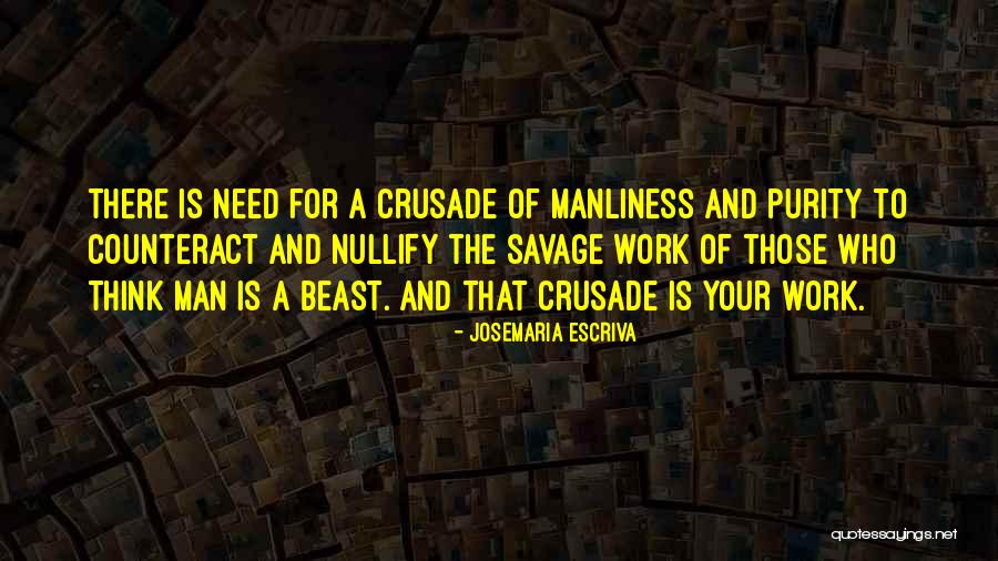 Manliness Quotes By Josemaria Escriva