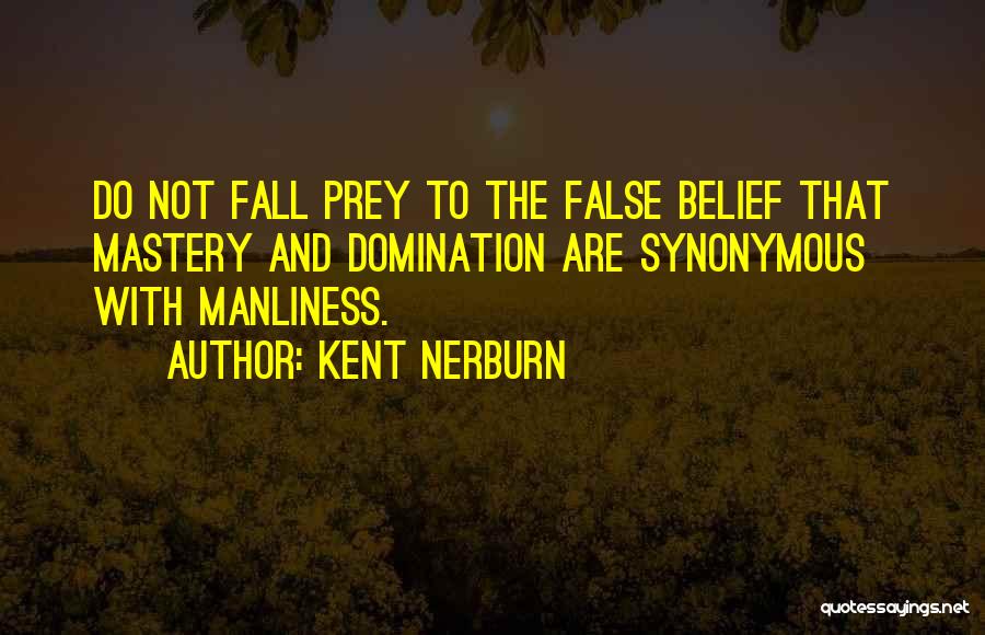 Manliness Quotes By Kent Nerburn