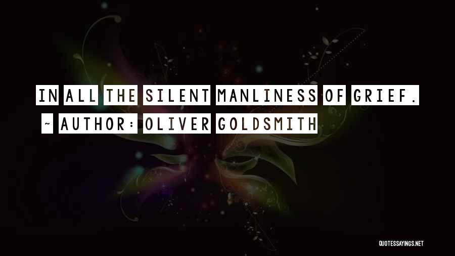 Manliness Quotes By Oliver Goldsmith