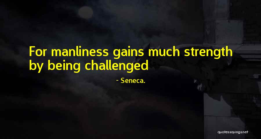 Manliness Quotes By Seneca.