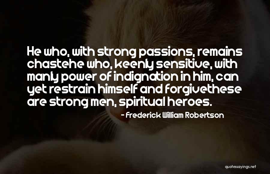 Manly Hero Quotes By Frederick William Robertson Manly Hero Quotes By Frederick William Robertson