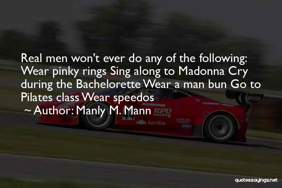 Manly Quotes By Manly M. Mann