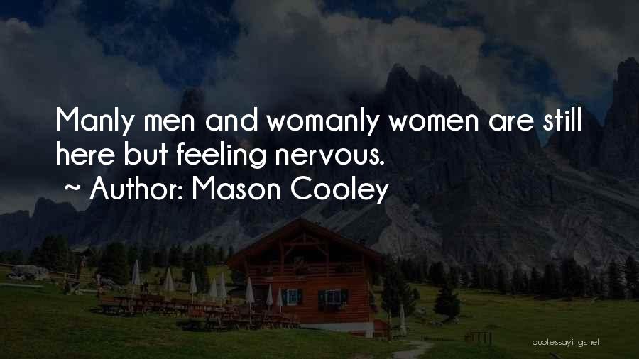 Manly Quotes By Mason Cooley