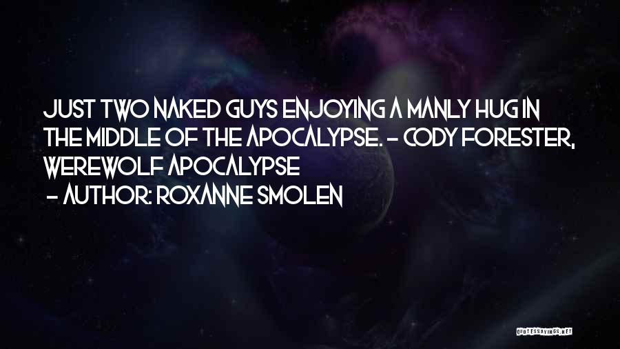 Manly Quotes By Roxanne Smolen