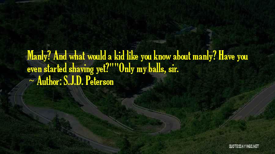 Manly Quotes By S.J.D. Peterson