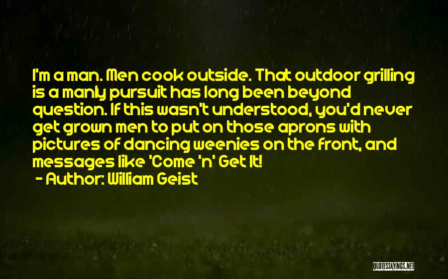 Manly Quotes By William Geist