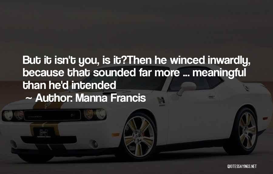 Manna Francis Quotes 1374160