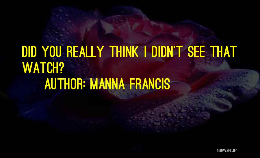Manna Francis Quotes 1791621