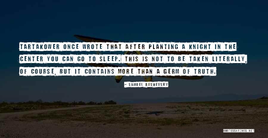 Mannalangal Quotes By Samuel Reshevsky Mannalangal Quotes By Samuel Reshevsky