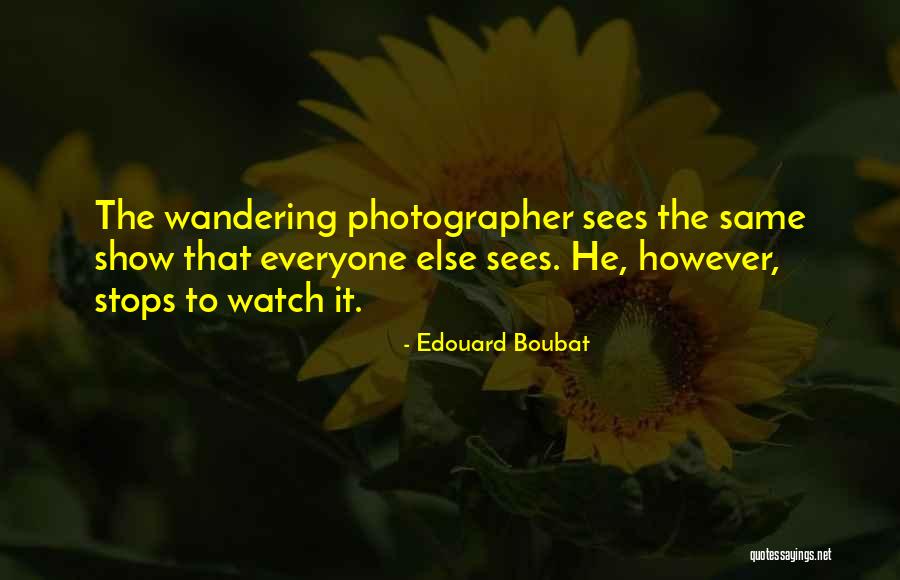 Mannelijke Voorplantingsorgaan Quotes By Edouard Boubat Mannelijke Voorplantingsorgaan Quotes By Edouard Boubat