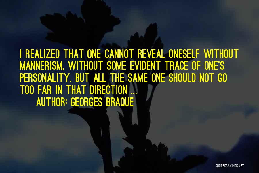 Mannerism Quotes By Georges Braque