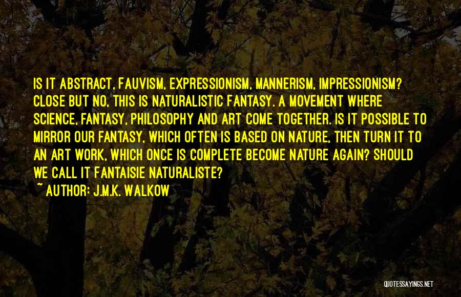 Mannerism Quotes By J.M.K. Walkow