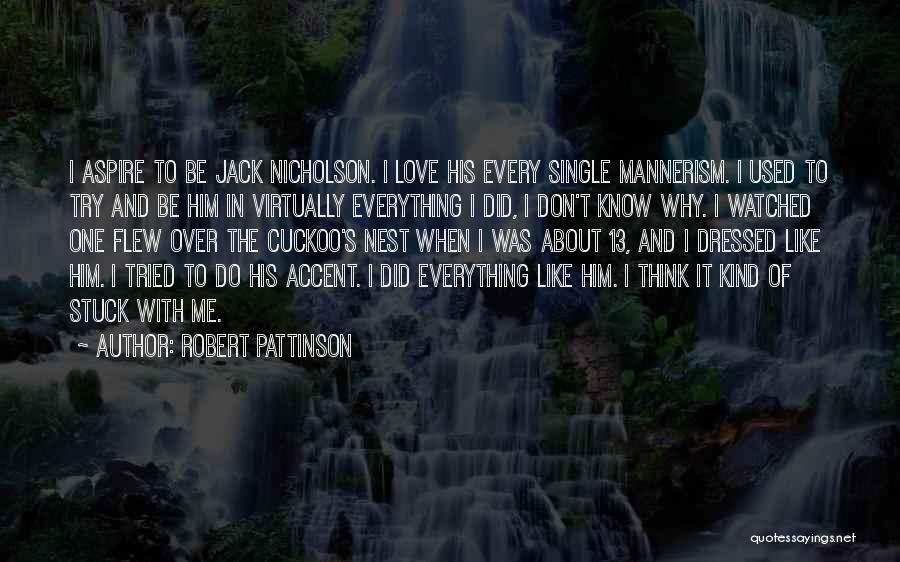 Mannerism Quotes By Robert Pattinson
