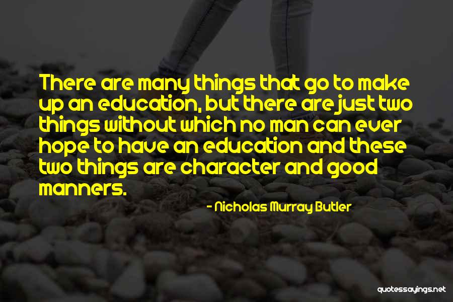 Manners And Character Quotes By Nicholas Murray Butler Manners And Character Quotes By Nicholas Murray Butler