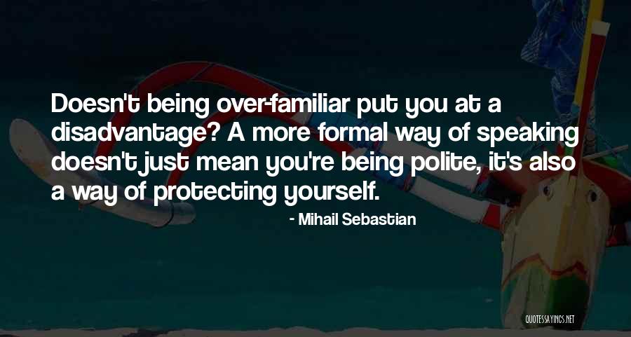 Manners And Polite Quotes By Mihail Sebastian Manners And Polite Quotes By Mihail Sebastian