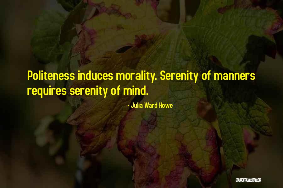 Manners And Politeness Quotes By Julia Ward Howe Manners And Politeness Quotes By Julia Ward Howe