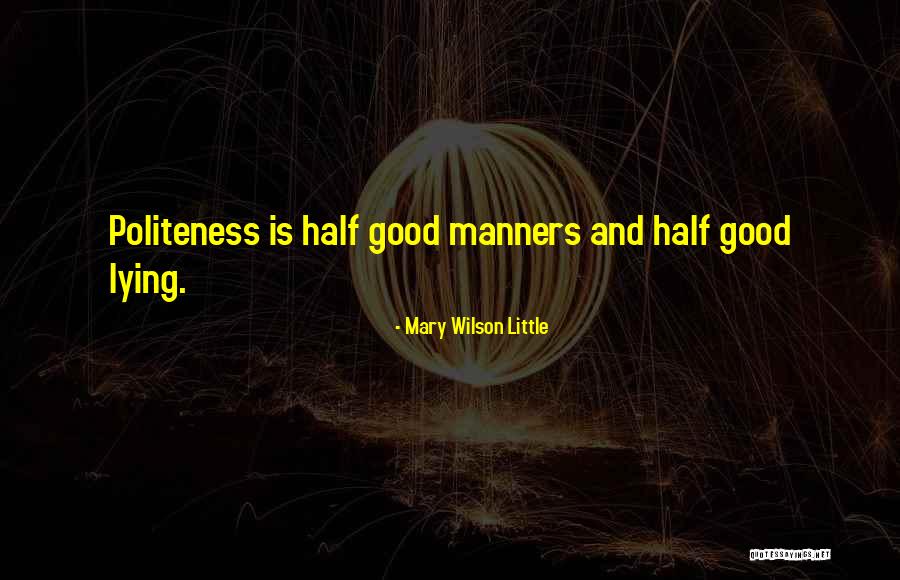 Manners And Politeness Quotes By Mary Wilson Little Manners And Politeness Quotes By Mary Wilson Little