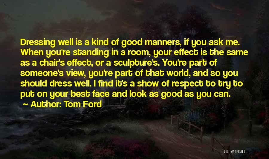 Manners And Respect Quotes By Tom Ford