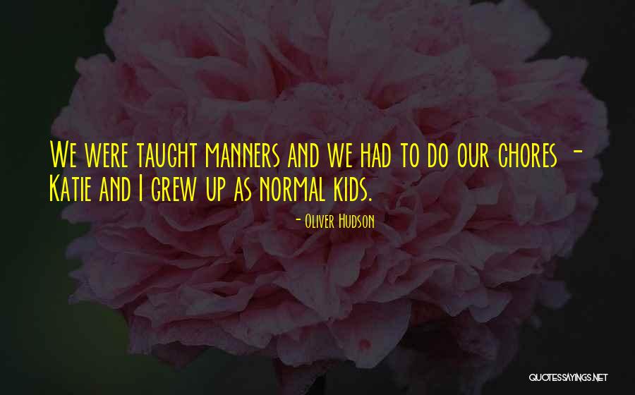 Manners For Kids Quotes By Oliver Hudson Manners For Kids Quotes By Oliver Hudson