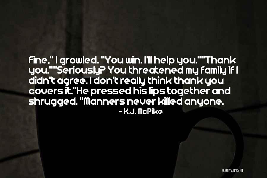 Manners Quotes Quotes By K.J. McPike Manners Quotes Quotes By K.J. McPike