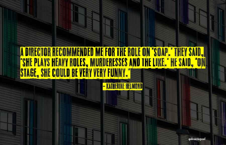 Mannoia Torrent Quotes By Katherine Helmond Mannoia Torrent Quotes By Katherine Helmond