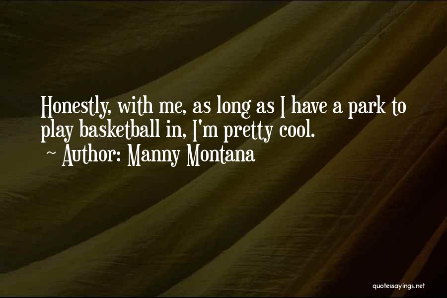 Manny Montana Quotes 436896