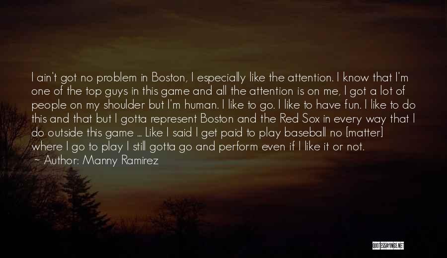 Manny Ramirez Quotes 489288