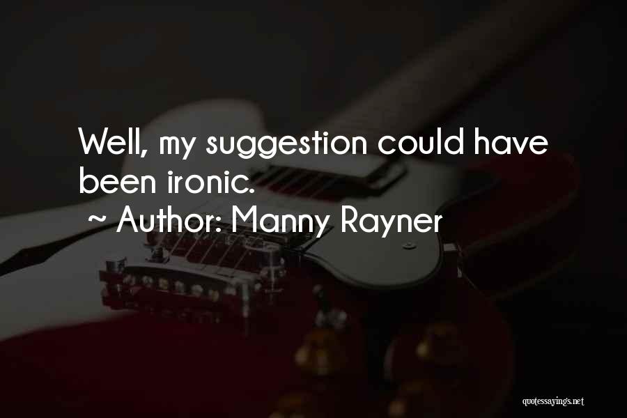 Manny Rayner Quotes 601147