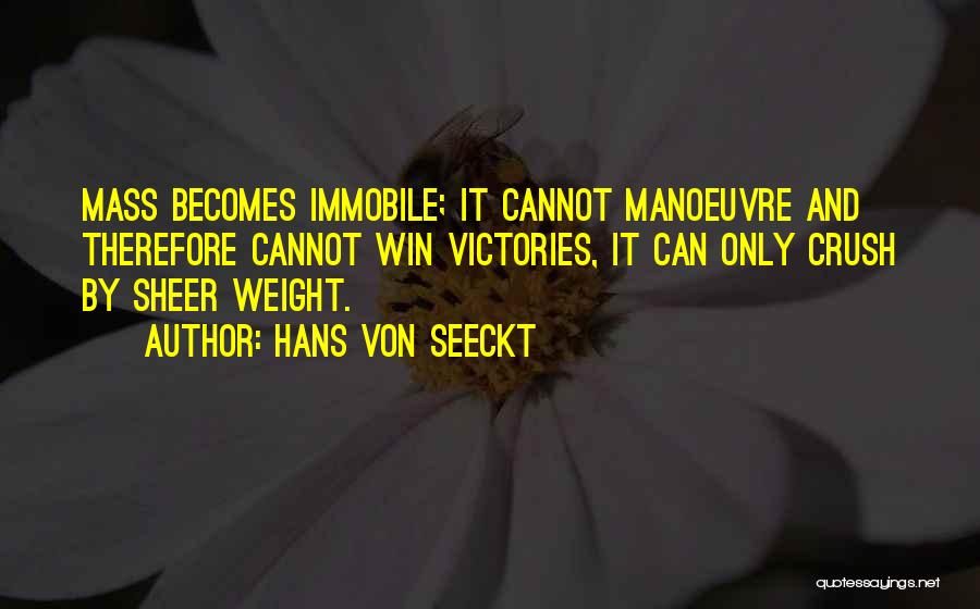 Manoeuvre Quotes By Hans Von Seeckt