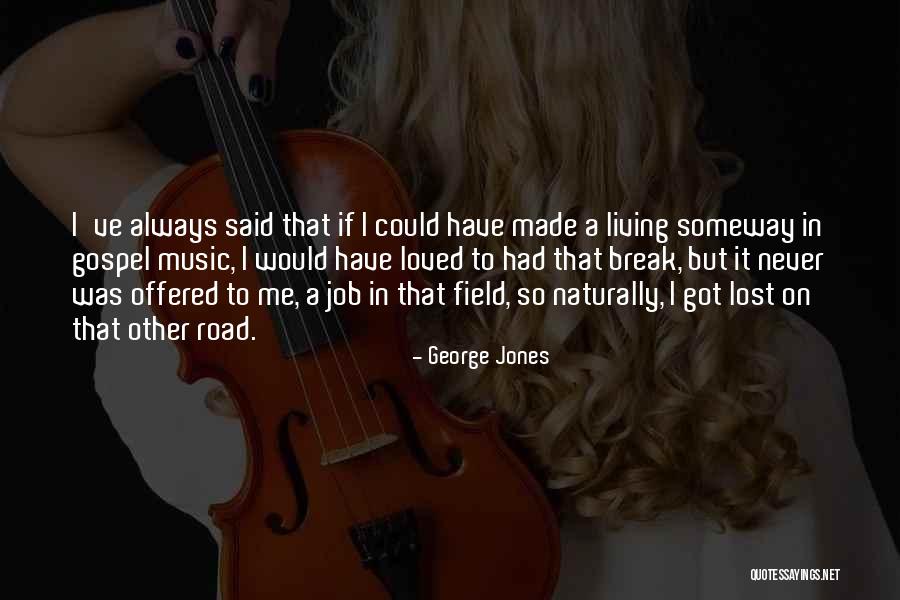 Manolas Thai Quotes By George Jones