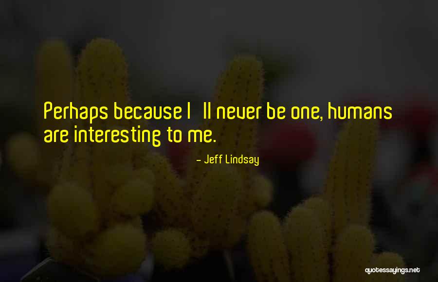Manoonkrit Quotes By Jeff Lindsay Manoonkrit Quotes By Jeff Lindsay