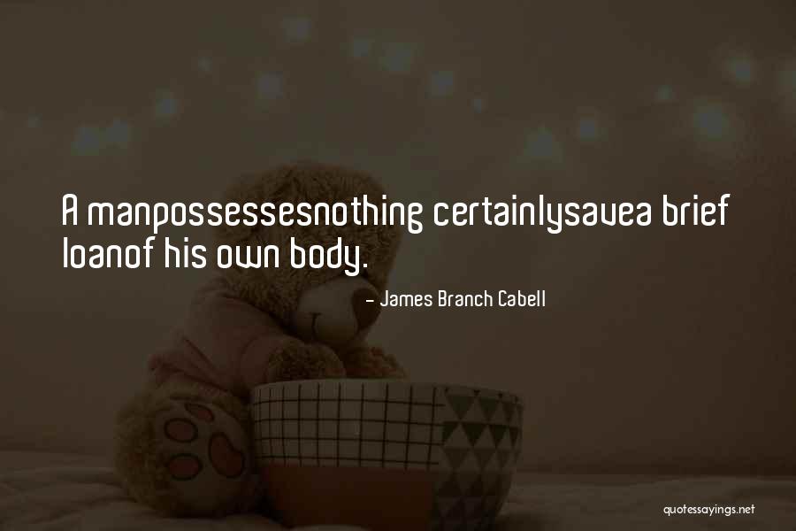 Manpossessesnothing Quotes By James Branch Cabell Manpossessesnothing Quotes By James Branch Cabell