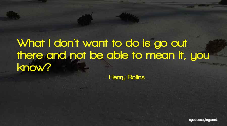 Manquement En Quotes By Henry Rollins Manquement En Quotes By Henry Rollins