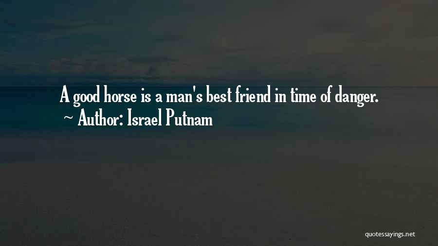 Man's Best Friend Quotes By Israel Putnam