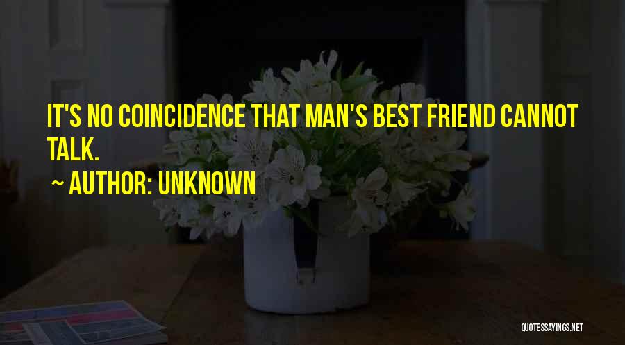 Man's Best Friend Quotes By Unknown