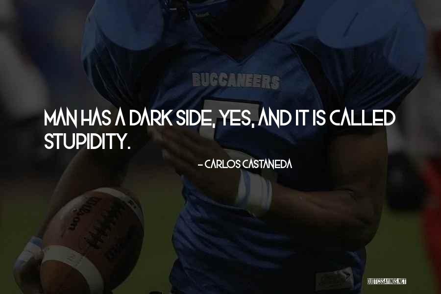 Man's Dark Side Quotes By Carlos Castaneda